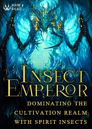 Insect Emperor: Dominating the Cultivation Realm with Spirit Insects