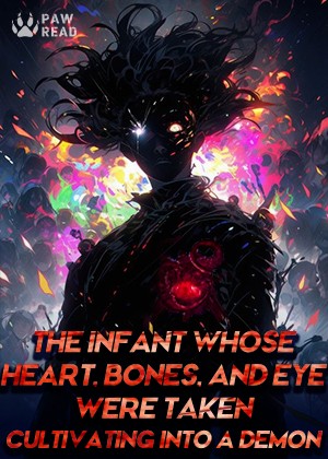 The Infant Whose Heart, Bones, and Eye Were Taken:Cultivating into a Demon