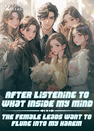 After Listening to What Inside My Mind the Female Leads Want to Flung Into My Harem