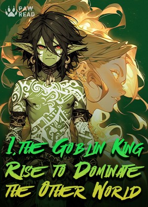 I, the Goblin King: Rise to Dominate the Other World